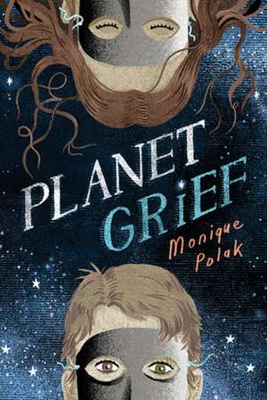 Planet Grief de Monique Polak