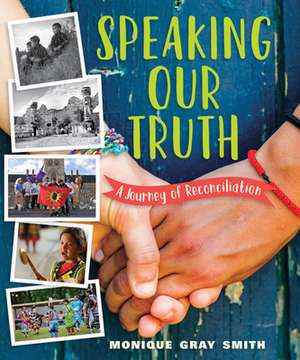 Speaking Our Truth de Monique Gray Smith