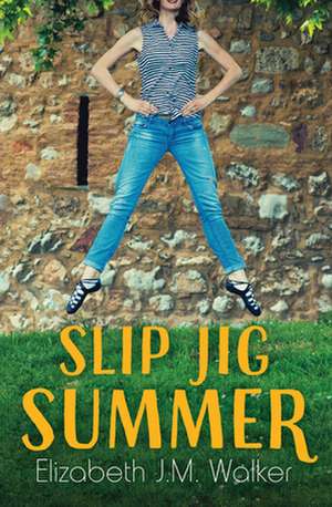 Slip Jig Summer de Elizabeth J M Walker