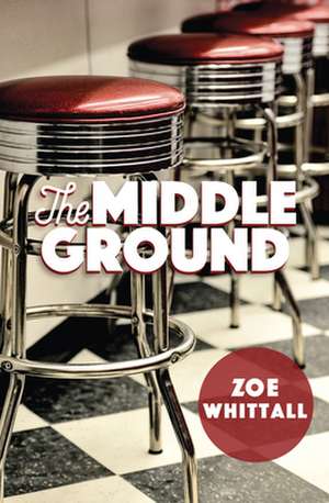 The Middle Ground de Zoe Whittall