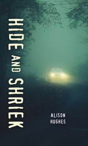 Hide and Shriek de Alison Hughes