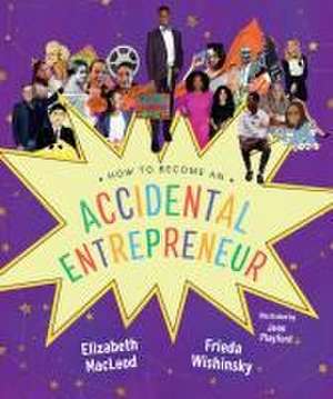 How to Become an Accidental Entrepreneur de Elizabeth Macleod