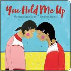 You Hold Me Up de Monique Gray Smith