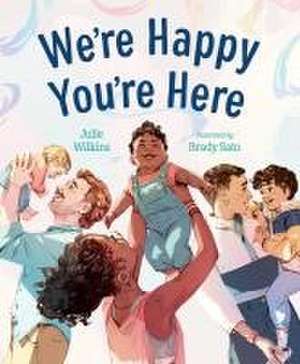 We're Happy You're Here de Julie Wilkins