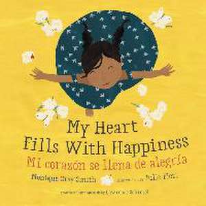 My Heart Fills with Happiness / Mi Corazón Se Llena de Alegría de Monique Gray Smith