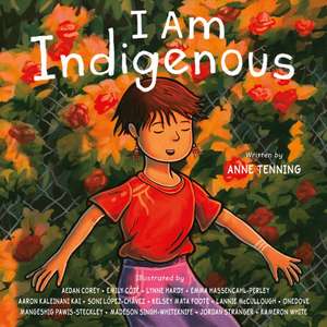 I Am Indigenous de Anne Tenning
