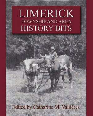 Limerick Township and Area History Bits de Catharine M. Vallieres