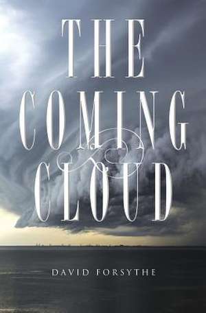 The Coming Cloud: The Spirit of Antichrist de David C. Forsythe