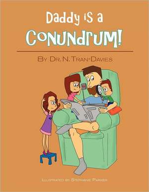 Daddy Is a Conundrum! de N. Tran-Davies