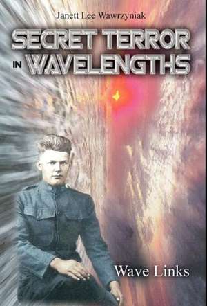 Secret Terror in Wavelengths - Wave Links de Janett Lee Wawrzyniak