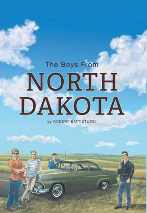 The Boys from North Dakota de Robert Battistuzzi