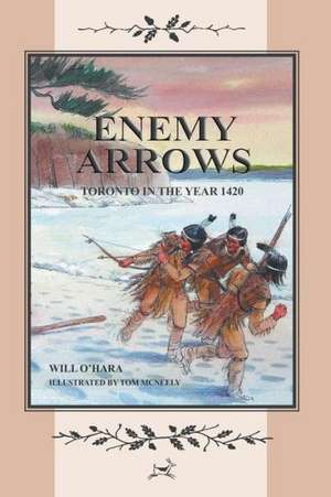 Enemy Arrows - Toronto in the Year 1420 de Will O'Hara