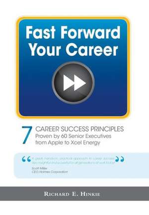 Fast Forward Your Career - 7 Career Success Principles de Richard E. Hinkie