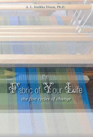 The Fabric of Your Life de Ph. D. A. L. Sinikka Dixon