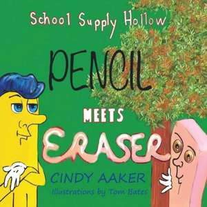 School Supply Hollow- Book 1 Pencil Meets Eraser de Cindy Aaker