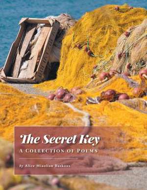 The Secret Key - A Collection of Poems de Alice Miaolian Baskous