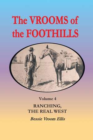 The Vrooms of the Foothills, Volume 4 de Bessie Vroom Ellis