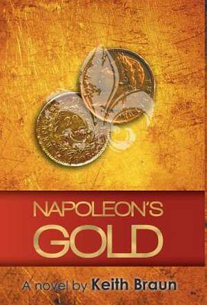 Napoleon's Gold de Keith Braun