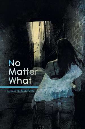 No Matter What de Latonya R. Baskerville