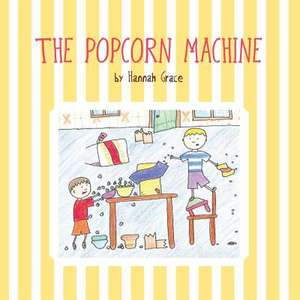 The Popcorn Machine de Hannah Grace