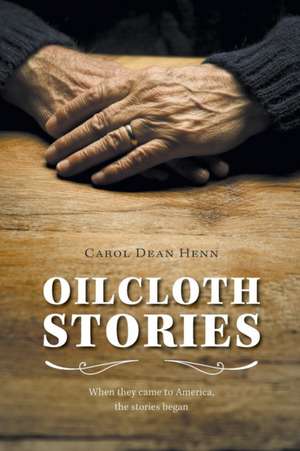 Oilcloth Stories de Carol Dean Henn