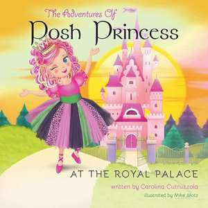 The Adventures of Posh Princess - At the Royal Palace de Carolina Cutruzzola