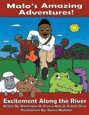 Malo's Amazing Adventures! - Excitement Along the River de Washington M. Osiro