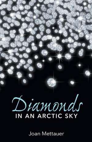 Diamonds in an Arctic Sky de Joan Mettauer