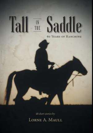 Tall in the Saddle de Lorne A. Maull