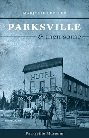 Parksville and Then Some de Marjorie Leffler