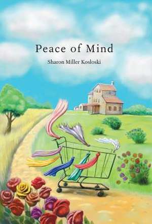 Peace of Mind de Sharon Miller Kosloski