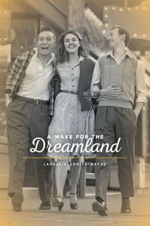 A Wake for the Dreamland de Laurel Deedrick-Mayne