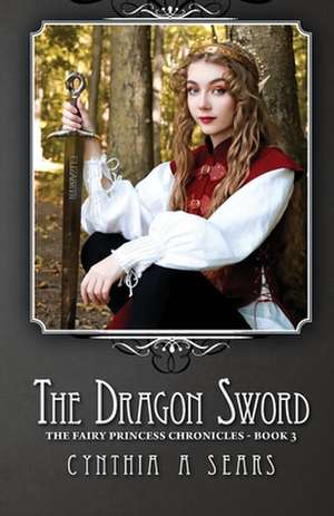 The Dragon Sword de Cynthia A. Sears