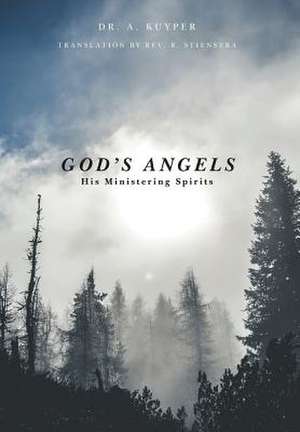 God's Angels His Ministering Spirits de Dr a. Kuyper