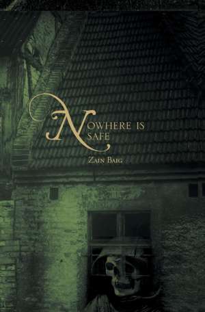 Nowhere is Safe de Zain Baig