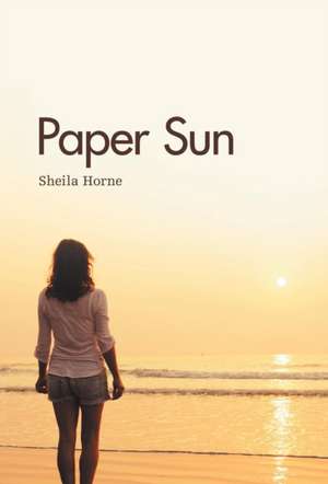 Paper Sun: Sequel to Sunshine Girls de Sheila Horne