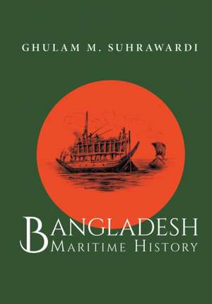 Bangladesh Maritime History de Ghulam M. Suhrawardi