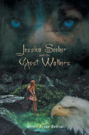 Jessica Seeker and the Ghost Walkers de Nancy Ellen Brook