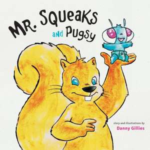 Mr. Squeaks and Pugsy de Danny Gillies