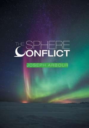 The Sphere Conflict de Joseph Arbour