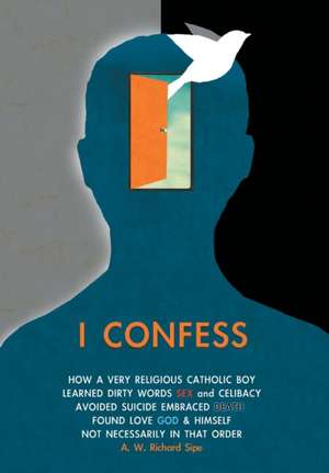 I Confess de A. W. Richard Sipe