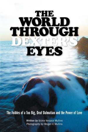 The World Through Dexter's Eyes de Vickie Versace Mullins