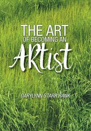 The Art of Becoming an Artist de Rank, Darylynn Starr