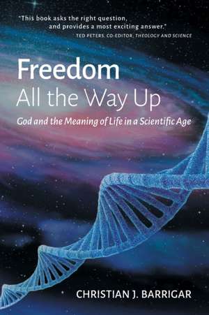 Freedom All The Way Up de Christian J. Barrigar