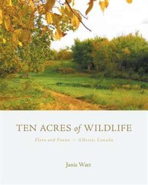 Ten Acres of Wildlife de Janis Watt