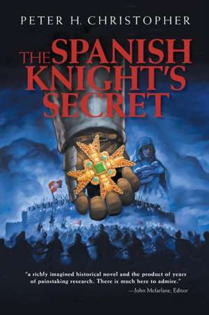 The Spanish Knight's Secret de Peter H. Christopher