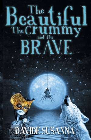 The Beautiful, The Crummy and The Brave de Davide Susanna