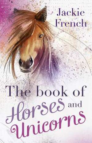 The Book of Horses and Unicorns de Jackie French