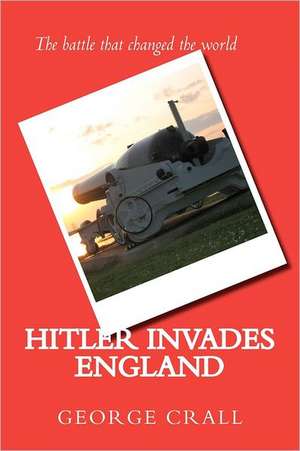 Hitler Invades England de Col George Crall