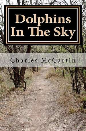 Dolphins in the Sky de MR Charles L. McCartin